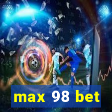 max 98 bet